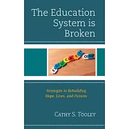 Education System Is Broken: Strategies to Rebuilding Hope, Lives, and Futures
