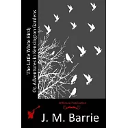 The Little White Bird; Or, Adventures in Kensington Gardens