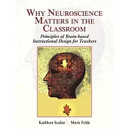 Why Neuroscience Matters in the Classroom: Principles of Brain-based Instructional Design for Teachers