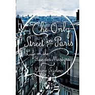 The Only Street in Paris: Life on the Rue Des Martyrs