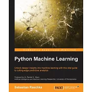 Python Machine Learning: Unlock Deeper Insights into Machine Learning With This Vital Guide to Cutting-edge Predictive Analytics