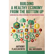 Building a Healthy Economy from the Bottom Up: Harnessing Real-World Experience for Transformative Change