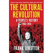 The Cultural Revolution: A People&rsquo;s History, 1962-1976