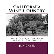 California Wine Country: American Viticultural Areas of California
