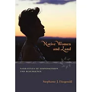 Native Women and Land: Narratives of Dispossession and Resurgence