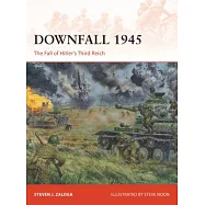 Downfall 1945: The Fall of Hitler’s Third Reich