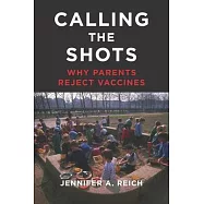 Calling the Shots: Why Parents Reject Vaccines