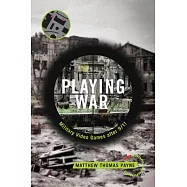 Playing War: Military Video Games After 9/11