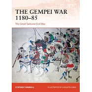 The Gempei War 1180-85: The Great Samurai Civil War