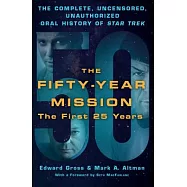 The Fifty-Year Mission: The Complete, Uncensored, Unauthorized Oral History of Star Trek: The First 25 Years