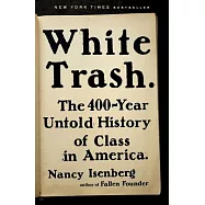 White Trash: The 400-Year Untold History of Class in America