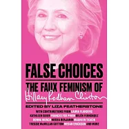 False Choices: The Faux Feminism of Hillary Rodham Clinton