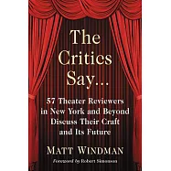 The Critics Say: 57 Theater Reviewers in New York and Beyond Discuss Their Craft and Its Future