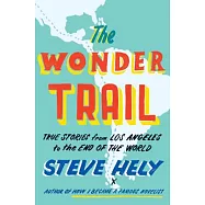 The Wonder Trail: True Stories from Los Angeles to the End of the World