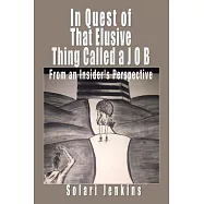 In Quest of That Elusive Thing Called a J O B: From an Insider&rsquo;s Perspective