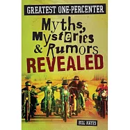 Greatest One-Percenter Myths, Mysteries, & Rumors Revealed