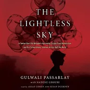 The Lightless Sky: A Twelve-Year-Old Refugee&rsquo;s Harrowing Escape from Afghanistan and His Extraordinary Journey across
