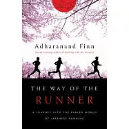 The Way of the Runner: A Journey into the Fabled World of Japanese Running