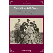 Maine&rsquo;s Remarkable Women: Daughters, Wives, Sisters, and Mothers Who Shaped History