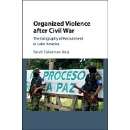 Organized Violence after Civil War: The Geography of Recruitment in Latin America