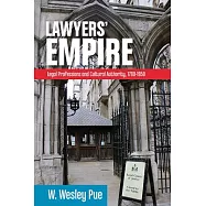 Lawyers’ Empire: Legal Professionals and Cultural Authority, 1780-1950