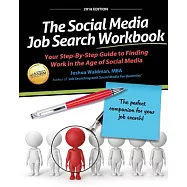 The Social Media Job Search Workbook: Your Step-by-step Guide to Finding Work in the Age of Social Media