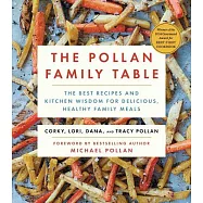 The Pollan Family Table: The Best Recipes and Kitchen Wisdom for Delicious, Healthy Family Meals
