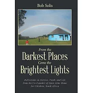 From the Darkest Places Come the Brightest Lights: Reflections on Service, Faith, and Life from the Co-founder of Open