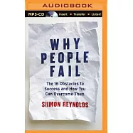 Why People Fail: The 16 Obstacles to Success and How You Can Overcome Them