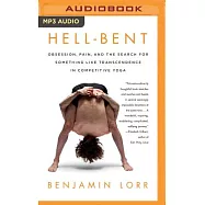 Hell-Bent: Obsession, Pain, and the Search for Something Like Transcendence in Competitive Yoga