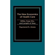 New Economics of Health Care: Drgs, Case Mix, and Length of Stay