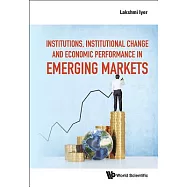 Institutions, Institutional Change and Economic Performance in Emerging Markets