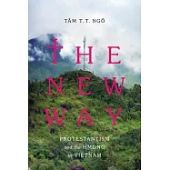 The New Way: Protestantism and the Hmong in Vietnam
