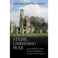Unceasing Strife, Unending Fear: Jacques De Thérines and the Freedom of the Church in the Age of the Last Capetians