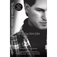 Becoming Steve Jobs: The Evolution of a Reckless Upstart into a Visionary Leader