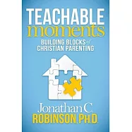 Teachable Moments: Building Blocks of Christian Parenting