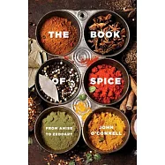 The Book of Spice: From Anise to Zedoary