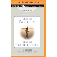 Strong Fathers, Strong Daughters: 10 Secrets Every Father Should Know