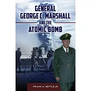 General George C. Marshall and the Atomic Bomb