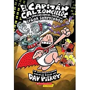El Capitan Calzoncillos y la sensacional saga del senor sohediondo / Captain Underpants And The Sensational Saga of Sir Stinks-A-Lot