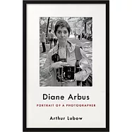 Diane Arbus: Portrait of a Photographer