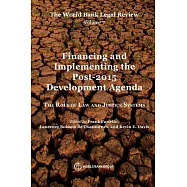 The World Bank Legal Review: Financing and Implementing the Post-2015 Development Agenda: The Role of Law and Justice