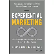 Experiential Marketing: Secrets, Strategies, and Success Stories from the World’s Greatest Brands