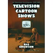 Television Cartoon Shows: An Illustrated Encyclopedia, 1949 Through 2003