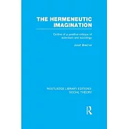 The Hermeneutic Imagination: Outline of a Positive Critique of Scientism and Sociology