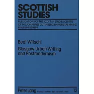 Glasgow Urban Writing and Postmodernism: A Study of Alasdair Gray’s Fiction
