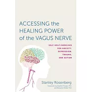 Accessing the Healing Power of the Vagus Nerve: Self-Help Exercises for Anxiety, Depression, Trauma, and Autism