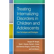Treating Internalizing Disorders in Children and Adolescents: Core Techniques and Strategies