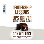 Leadership Lessons from a UPS Driver: Delivering a Culture of We, Not Me