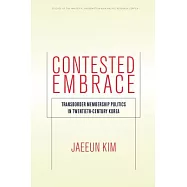 Contested Embrace: Transborder Membership Politics in Twentieth-Century Korea